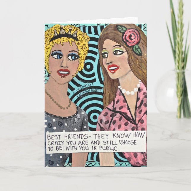 NOTECARD-BEST FRIENDS-THEY KNOW HOW CRAZY YOU ARE CARD (Front)