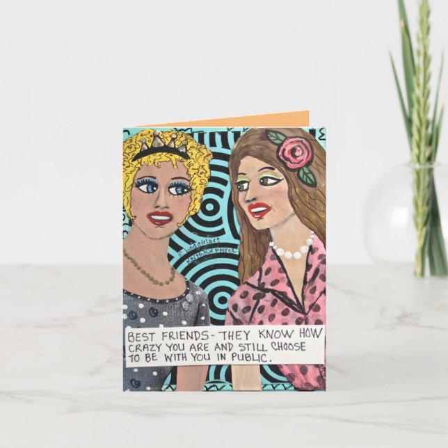 NOTECARD-BEST FRIENDS-THEY KNOW HOW CRAZY YOU ARE CARD (Front)