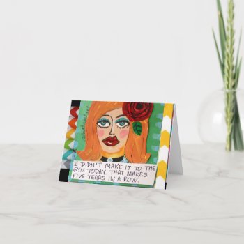 Notecard...i Haven't Been To The Gym Today Card by badgirlart at Zazzle