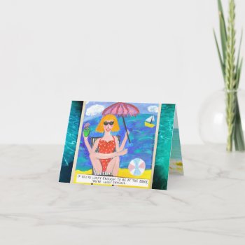 Notecard-if You're Lucky Enough To Be At The Beach Card by badgirlart at Zazzle