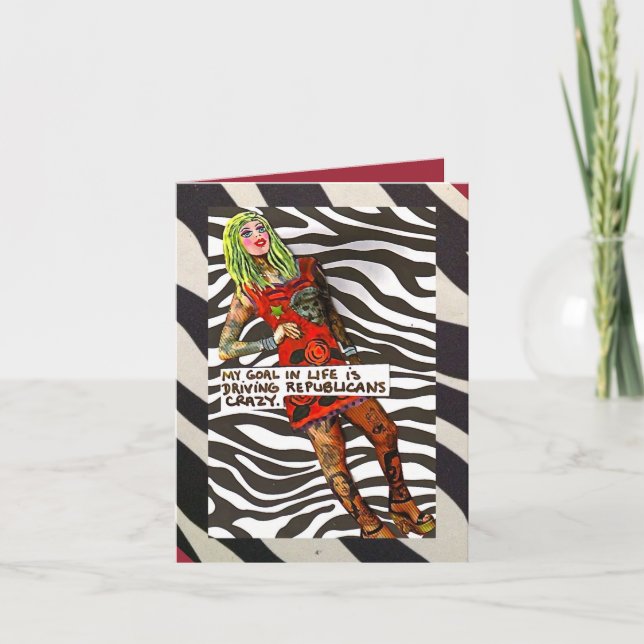 NOTECARD-MY GOAL IS DRIVING REPUBLICANS CRAZY CARD (Front)