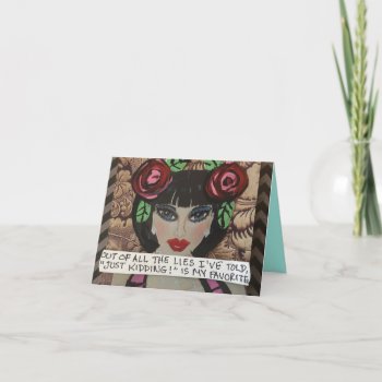 Notecard-of All The Lies I've Told Just Kidding Is Card by badgirlart at Zazzle