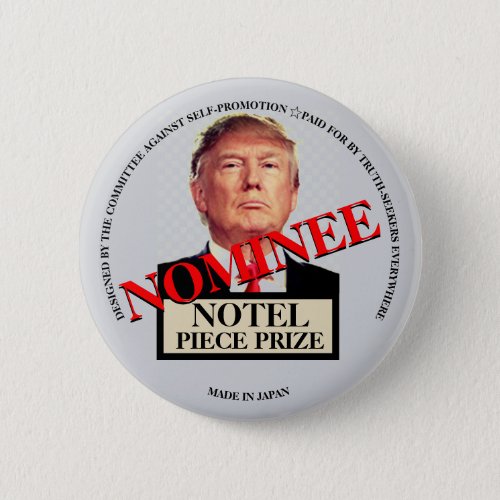 Notel Piece Prize Nominee Donald J Trump Button