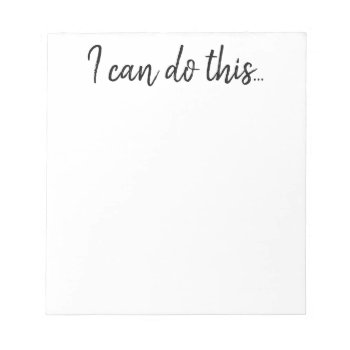 Notepad - Inspiration I Can Do This by ShineLines at Zazzle