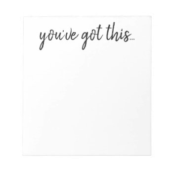 Notepad - Inspiration You've Got This by ShineLines at Zazzle