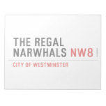 THE REGAL  NARWHALS  Notepads