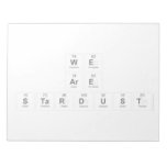 We
 Are
 Stardust  Notepads
