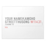 Your NameKAMOHO StreetTHUSONG  Notepads