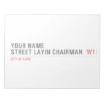 Your Name Street Layin chairman   Notepads