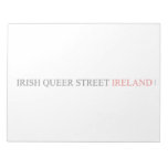 IRISH QUEER STREET  Notepads