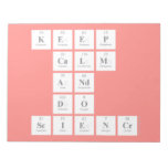 KEEP
 CALM
 AND
 DO
 SCIENCE  Notepads