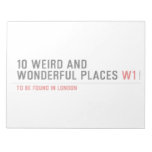 10 Weird and wonderful places  Notepads