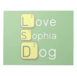 Love
 Sophia
 Dog
   Notepads