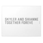 Skyler and Shianne Together foreve  Notepads