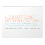 Less-Stress nORTH lONDON  Notepads