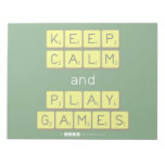 KEEP
 CALM
 and
 PLAY
 GAMES  Notepads