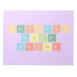 Periodic
 Table
 Writer  Notepads