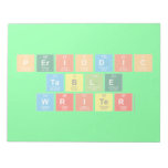 Periodic
 Table
 Writer  Notepads