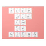 KEEP
 CALM
 AND
 DO
 SCIENCE  Notepads