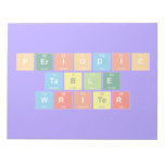 Periodic
 Table
 Writer  Notepads