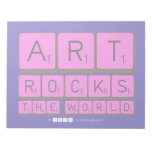 ART
 ROCKS
 THE WORLD  Notepads