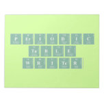 Periodic
 Table
 Writer  Notepads