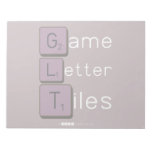 Game
 Letter
 Tiles  Notepads