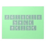 Periodic
 Table
 Writer  Notepads