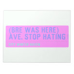 (Bre was here) ave. stop hating  Notepads