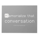 Memorialize that 
 conversation  Notepads