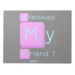 Whatssupp
 My
 Friend ?  Notepads