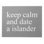 keep calm  and date a islander  Notepads