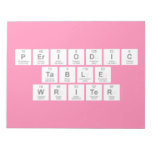 Periodic
 Table
 Writer  Notepads