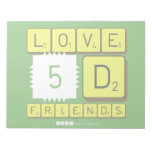 Love
 5D
 Friends  Notepads