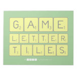 Game
 Letter
 Tiles  Notepads