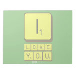 I
 LOVE
 YOU  Notepads