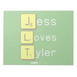 Jess
 Loves
 Tyler  Notepads