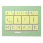 TSHIAMO
 GIFT
 MORAKE  Notepads