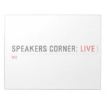 Speakers Corner:  Notepads