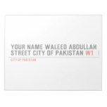 Your Name waleed abdullah Street city of pakistan  Notepads
