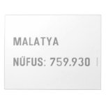 MALATYA  NÜFUS: 759.930  Notepads