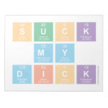 Suck
 My
 Dick  Notepads