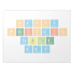 Happy 
 Periodic
 Table 
 Day  Notepads