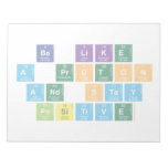 Be Like
 A Proton
 and Stay
 Positive  Notepads