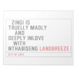   Zingi is truelly madly      and deeply inlove    with  nthabiseng  Notepads