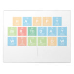 Happy
 birthday
 Willow
   Notepads
