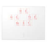 we 
 are the
 best 
 
   Notepads