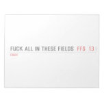 Fuck all in these Fields   Notepads