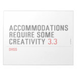 Accommodations require some creativity  Notepads
