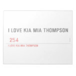I LOVE KIA MIA THOMPSON    Notepads